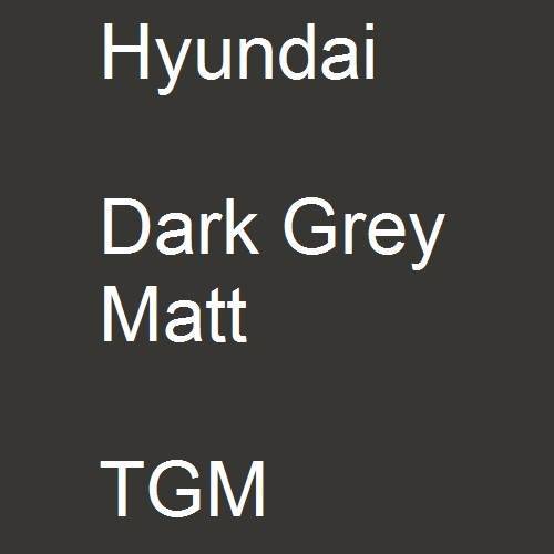 Hyundai, Dark Grey Matt, TGM.